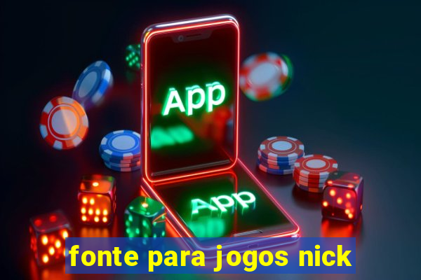 fonte para jogos nick